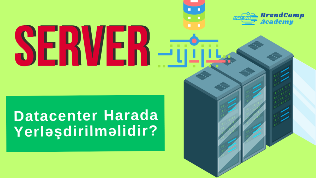 Datacenter Harada Yerləşdirilməlidir?